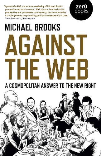 Паперова книга «Against the Web: A Cosmopolitan Answer to the New Right», автор Майкл Брукс - фото №1