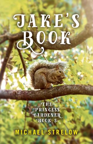 Бумажная книга «Jake's Book: Book III of The Princess Gardener series», автор Майкл Стрелоу - фото №1