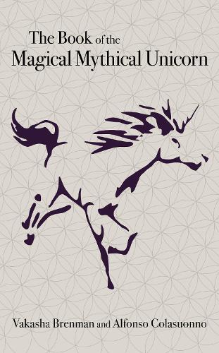 Бумажная книга «Book of the Magical Mythical Unicorn, The: A Unique Anthology of Esoteric Knowledge, Myths and Legends», автор Альфонсо Коласуонно - фото №1