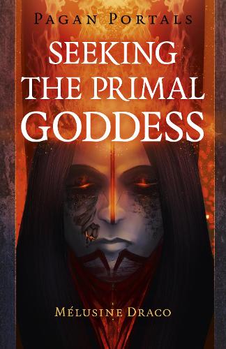Бумажная книга «Pagan Portals - Seeking the Primal Goddess», автор Мелузина Драко - фото №1