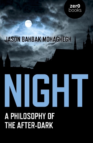 Бумажная книга «Night: A Philosophy of the After-Dark», автор Джейсон Бахбак Мохагхег - фото №1