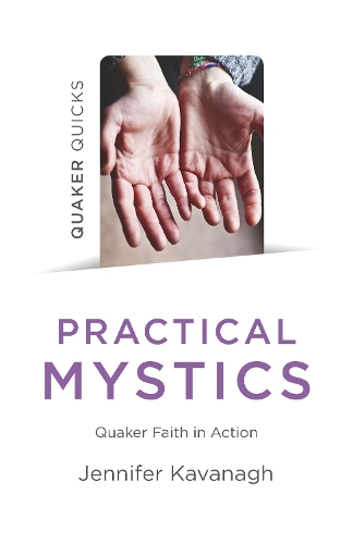 Паперова книга «Quaker Quicks - Practical Mystics: Quaker Faith in Action», автор Дженніфер Кавана - фото №1