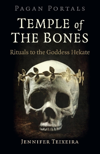 Бумажная книга «Pagan Portals - Temple of the Bones: Rituals to the Goddess Hekate», автор Дженнифер Тейшейра - фото №1