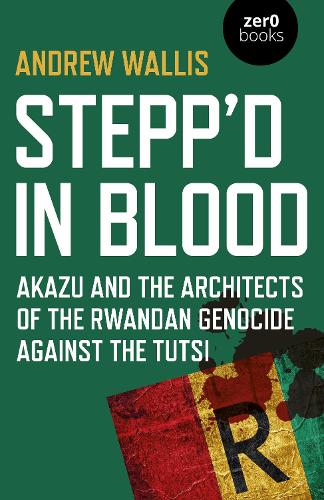 Бумажная книга «Stepp'd in Blood: Akazu and the architects of the Rwandan genocide against the Tutsi», автор Эндрю Уоллис - фото №1