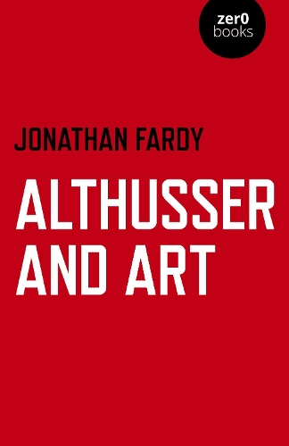 Паперова книга «Althusser and Art: Political and Aesthetic Theory», автор Джонатан Р. Фарді - фото №1