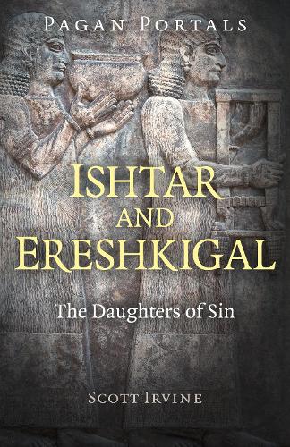 Бумажная книга «Pagan Portals - Ishtar and Ereshkigal: The Daughters of Sin», автор Скотт Ирвайн - фото №1