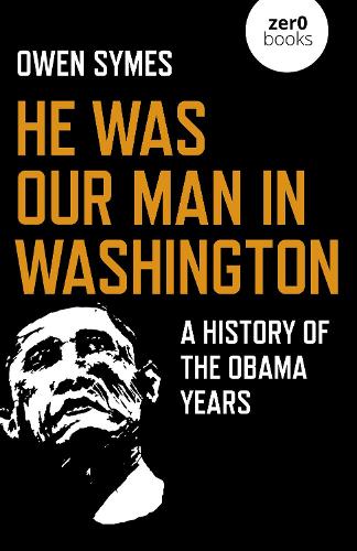 Бумажная книга «He Was Our Man in Washington: A History of the Obama Years», автор Оуэн Саймс - фото №1