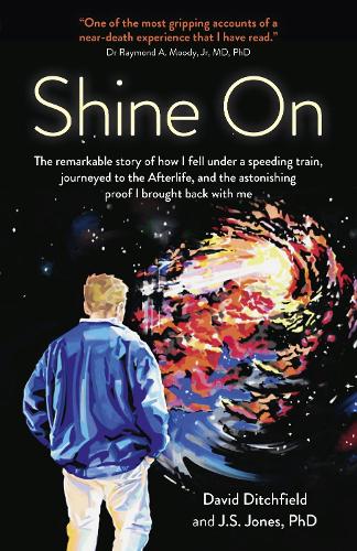 [object Object] «Shine On: The Remarkable Story of How I Fell Under a Speeding Train, Journeyed to the Afterlife, and the Astonishing Proof I Brought Back with Me», авторов Дэвид Дитчфилд, Дж. С. Джонс - фото №1
