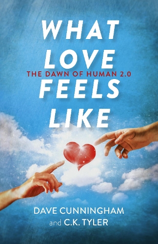 Бумажная книга «What Love Feels Like: The Dawn of Human 2.0», авторов К.К. Тайлер, Дэвид Каннингем - фото №1