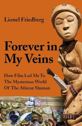 Paper book «Forever in My Veins: How Film Led Me To The Mysterious World Of The African Shaman», author Lionel Friedberg - фото №1