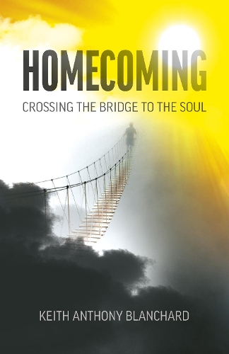 Паперова книга «Homecoming: Crossing the Bridge to the Soul», автор Кіт Ентоні Бланшард - фото №1