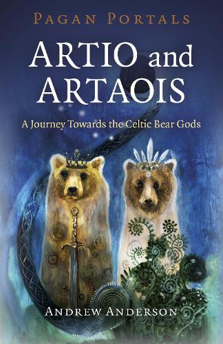 Паперова книга «Pagan Portals - Artio and Artaois: A Journey Towards the Celtic Bear Gods», автор Ендрю Андерсон - фото №1