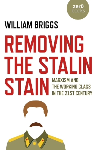 Бумажная книга «Removing the Stalin Stain: Marxism and the working class in the 21st century», автор Уильям Бриггс - фото №1