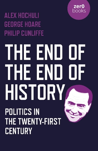 Бумажная книга «End of the End of History, The: Politics in the Twenty-First Century», авторов Алекс Хочули, Джордж Хоар - фото №1