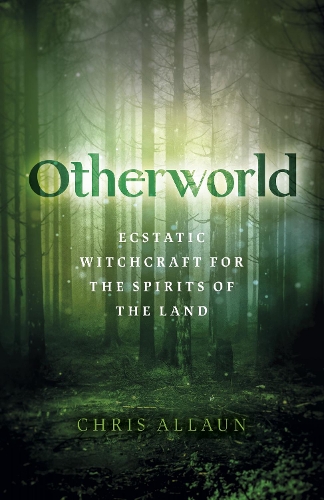 Бумажная книга «Otherworld: Ecstatic Witchcraft for the Spirits of the Land», автор Крис Аллаун - фото №1