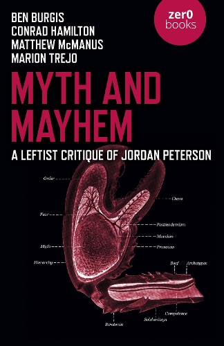 Бумажная книга «Myth and Mayhem: A Leftist Critique of Jordan Peterson», авторов Бен Берджис, Конрад Бонгард Гамильтон, Мэтью Макманус - фото №1