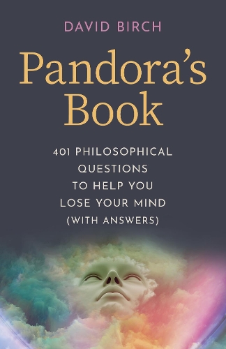 Бумажная книга «Pandora's Book: 401 Philosophical Questions to Help You Lose Your Mind (with answers)», автор Дэвид Бирч - фото №1