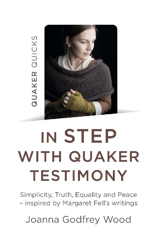 Бумажная книга «Quaker Quicks - In STEP with Quaker Testimony: Simplicity, Truth, Equality and Peace - inspired by Margaret Fell's writings», автор Джоанна Годфри Вуд - фото №1