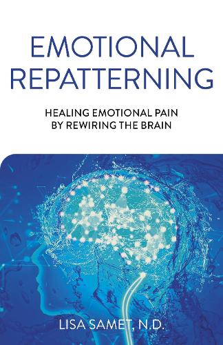 Бумажная книга «Emotional Repatterning: Healing Emotional Pain by Rewiring the Brain», автор Лиза Самет - фото №1