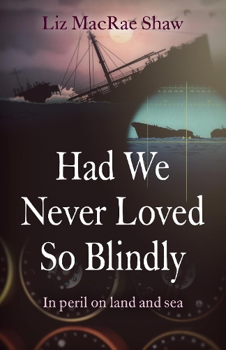 Бумажная книга «Had We Never Loved So Blindly: In peril on land and sea», автор Лиз Макрей Шоу - фото №1