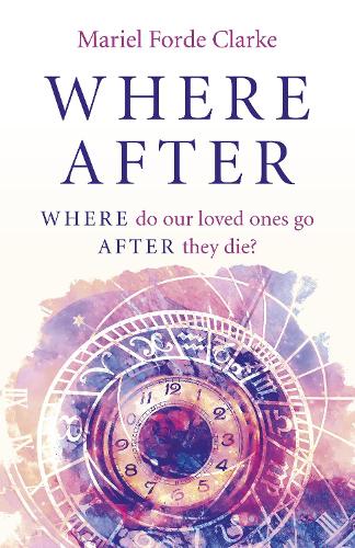 Бумажная книга «Where After: WHERE do our loved ones go AFTER they die?», автор Мариэль Форде Кларк - фото №1