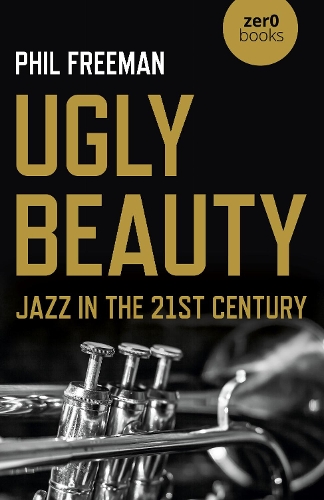 Паперова книга «Ugly Beauty: Jazz in the 21st Century», автор Філіп Фріман - фото №1