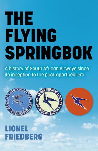Бумажная книга «Flying Springbok, The: A history of South African Airways since its inception to the post-apartheid era», автор Лайонел Фридберг - фото №1