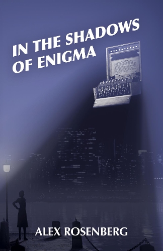Бумажная книга «In the Shadows of Enigma: A Novel», автор Алекс Розенберг - фото №1