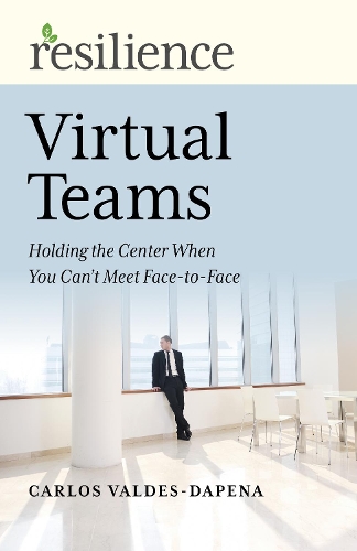 Бумажная книга «Resilience: Virtual Teams: Holding the Center When You Can’t Meet Face-to-Face», автор Карлос Вальдес-Дапена - фото №1