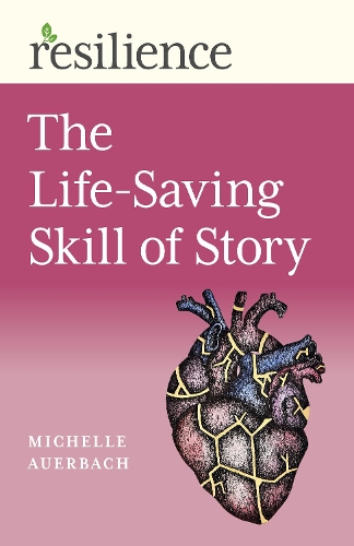 Бумажная книга «Resilience: The Life-Saving Skill of Story», автор Мишель Ауэрбах - фото №1