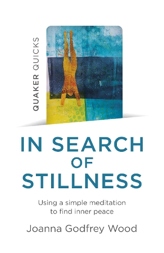 Паперова книга «Quaker Quicks - In Search of Stillness: Using a simple meditation to find inner peace», автор Джоанна Годфрі Вуд - фото №1