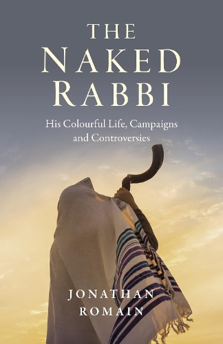 Бумажная книга «Naked Rabbi, The: His Colourful Life, Campaigns and Controversies», автор Джонатан Ромен - фото №1