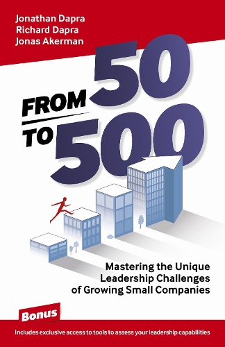 Бумажная книга «From 50 to 500: Mastering the Unique Leadership Challenges of Growing Small Companies», авторов Йонас Акерман, Джонатан Дапра, Ричард Дапра - фото №1