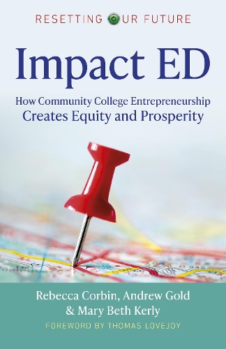 Бумажная книга «Resetting Our Future: Impact ED: How Community College Entrepreneurship Creates Equity and Prosperity», авторов Эндрю Голд, Мэри Бет Керли, Ребекка А. Корбин - фото №1