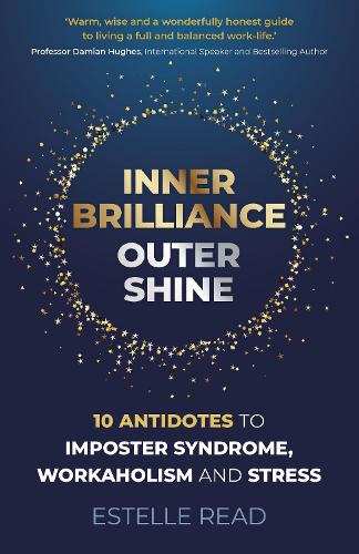 Бумажная книга «Inner Brilliance, Outer Shine - 10 Antidotes to Imposter Syndrome, Workaholism and Stress», автор Эстель Рид - фото №1