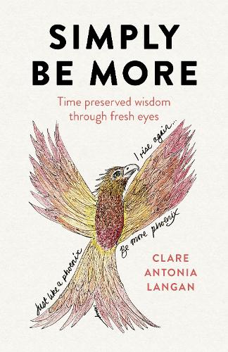 Паперова книга «Simply Be More: Time preserved wisdom through fresh eyes», автор Клер Антонія Ланган - фото №1