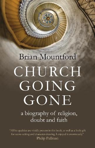 Бумажная книга «Church Going Gone: a biography of religion, doubt, and faith», автор Брайан Маунтфорд - фото №1