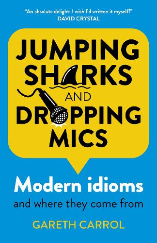 Бумажная книга «Jumping sharks and dropping mics: Modern idioms and where they come from», автор Гарет Кэррол - фото №1