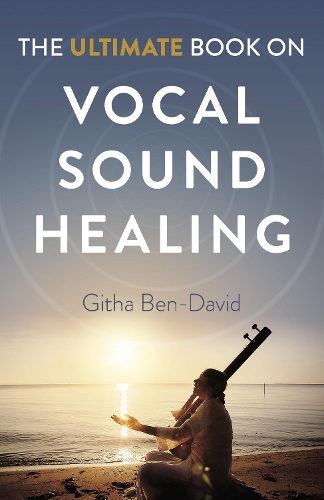 Бумажная книга «Ultimate Book on Vocal Sound Healing, The», автор Гита Бен-Давид - фото №1