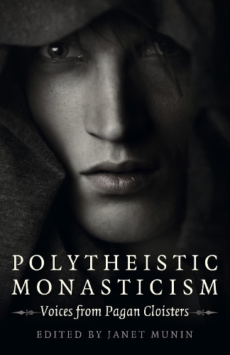 Бумажная книга «Polytheistic Monasticism: Voices from Pagan Cloisters», автор Джанет Мунин - фото №1