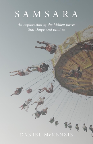 Бумажная книга «Samsara: An Exploration of the Hidden Forces that Shape and Bind Us», автор Дэниел МакКензи - фото №1