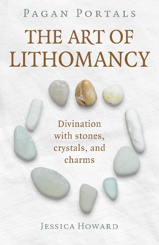 Паперова книга «Pagan Portals - The Art of Lithomancy: Divination with stones, crystals, and charms», автор Джессіка Ховард - фото №1