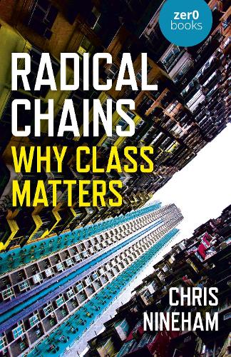 Бумажная книга «Radical Chains: Why Class Matters», автор Крис Нинем - фото №1