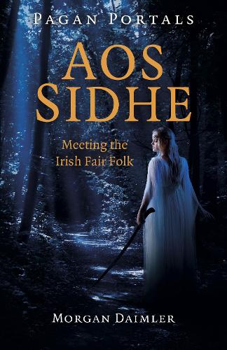 Паперова книга «Pagan Portals - Aos Sidhe: Meeting the Irish Fair Folk», автор Морган Даймлер - фото №1