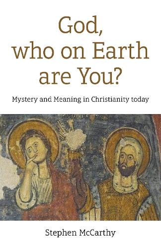 Бумажная книга «God, who on Earth are You?: Mystery and Meaning in Christianity today», автор Стивен Маккарти - фото №1