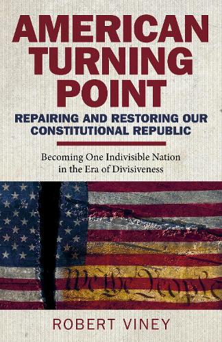 Бумажная книга «American Turning Point - Repairing and Restoring - Becoming One Indivisible Nation in the Era of Divisiveness», автор Роберт Вайни - фото №1