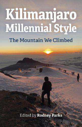 Бумажная книга «Kilimanjaro Millennial Style: The Mountain We Climbed», автор Родни Паркс - фото №1
