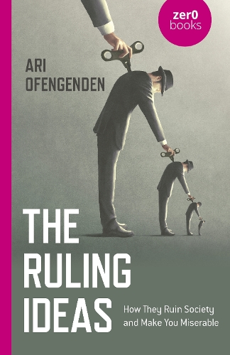 Бумажная книга «Ruling Ideas, The: How They Ruin Society and Make You Miserable», автор Ари Офенгенден - фото №1