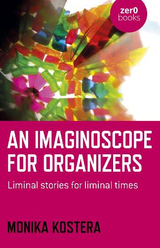 Бумажная книга «Imaginoscope for Organizers, An: Liminal stories for liminal times», автор Моника Костера - фото №1