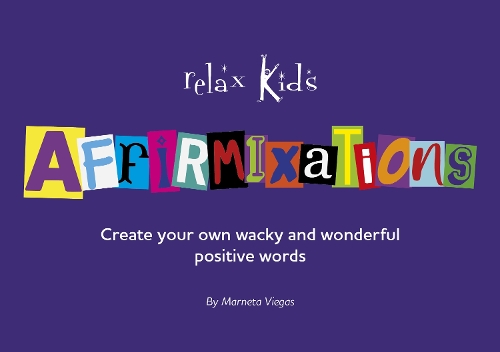 Паперова книга «Relax Kids: Affirmixations: Make up your own amavulous and incrediful affirmation words!», автор Марнета Вієґас - фото №1